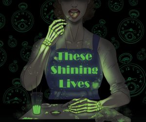 These Shining Lives @ Cascades Theatrical Company