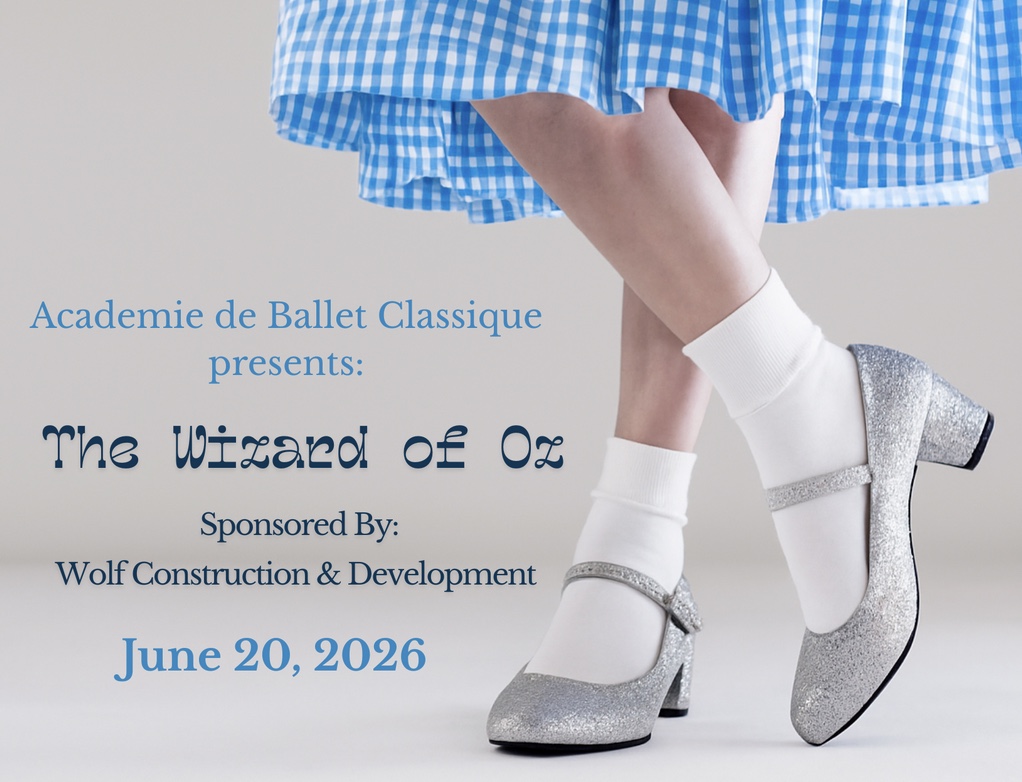 Académie de Ballet Classique Presents The Wizard of Oz, Sponsored by: Wolf Construction & Development